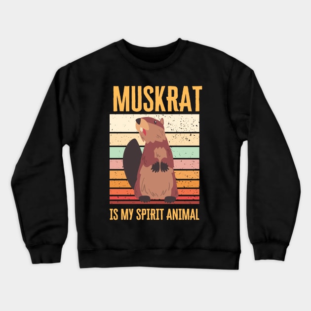 Muskrat is my spirit animal Crewneck Sweatshirt by Syntax Wear